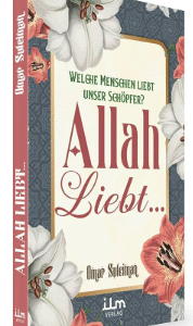 Allah liebt... Welche Menschen liebt unser Schöpfer? / Omar Suleiman