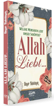 Allah liebt... Welche Menschen liebt unser Schöpfer? / Omar Suleiman
