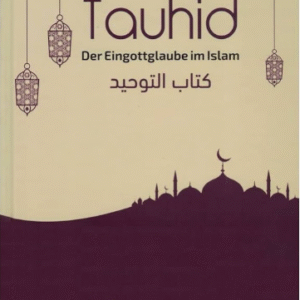 Tauhid - Der Eingottglaube im Islam / By Dr. Abo Ameenah Bilal Philips