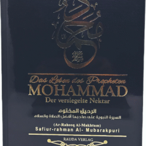 Das Leben des Propheten Mohammad saw. - Der versiegelte Nektar / Safiur-rahman Al-Mubarakpuri