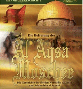 Die Befreiung der Al Aqsa Moschee - Die Helden Nuruddin az Zinki und Salahuddin al Ayyubi