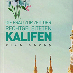Die Frau zur Zeit der Rechtgeleiteten Kalifen / Riza Savas