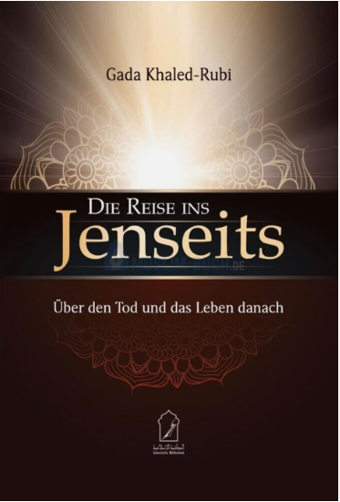 Die Reise ins Jenseits: Über den Tod und das Leben danach / Gada Khaled-Rubi