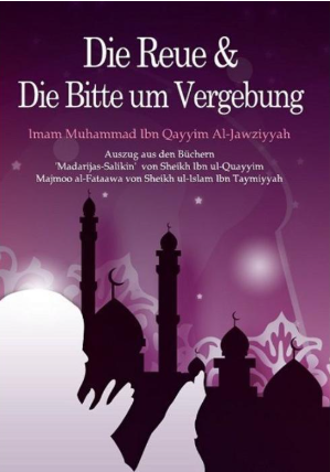 Die Reue und Die Bitte um Vergebung / Imam Muhammad Ibn Qayyim Al-Jawziyyah