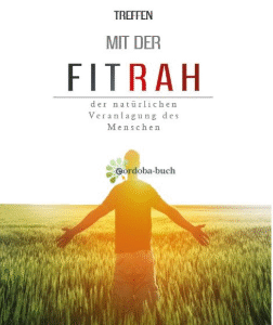 Ein Treffen mit der Fitrah - der natürlichen Veranlagung des Menschen / Dr. Abdul Wahab Zahid Haq