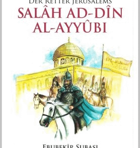 Geschichten für junge Muslime: Salah Addine Al-Ayyubi - Der Retter Jerusalems / Ebubekir Subasi