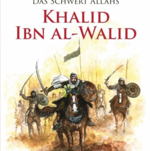 Khalid Ibn Al-Walid - Das Schwert Allahs / Ebubekir Subasi