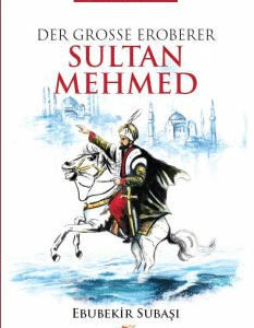 Geschichten für junge Muslime: Sultan Mehmed / Ebubekir Subasi