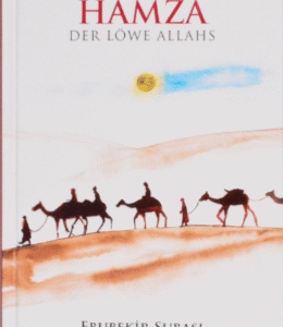 Geschichten für junge Muslime: Hamza - Der Löwe Allahs / Ebubekir Subasi